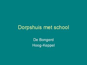 Dorpshuis met school De Bongerd HoogKeppel VisieMissie Een