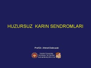 HUZURSUZ KARIN SENDROMLARI Prof Dr Ahmet Dobrucal stanbul