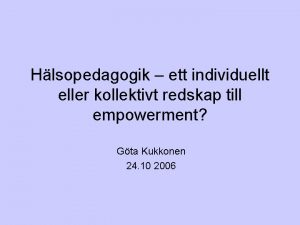 Hlsopedagogik ett individuellt eller kollektivt redskap till empowerment