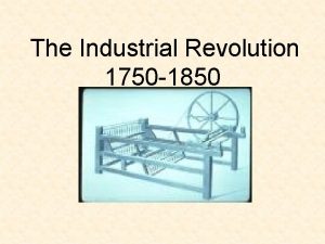 The Industrial Revolution 1750 1850 SMART START 1