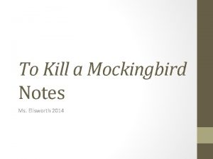 To Kill a Mockingbird Notes Ms Ellsworth 2014