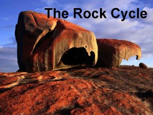 The Rock Cycle The Earths crust outermost layer