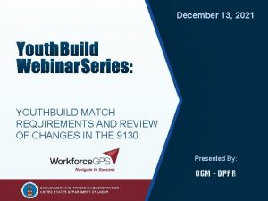 2 December 13 2021 YOUTHBUILD MATCH REQUIREMENTS AND