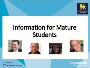 Information for Mature Students Some facts about mature