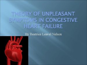 THEORY OF UNPLEASANT SYMPTOMS IN CONGESTIVE HEART FAILURE