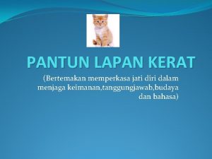 PANTUN LAPAN KERAT Bertemakan memperkasa jati diri dalam