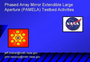 Phased Array Mirror Extendible Large Aperture PAMELA Testbed