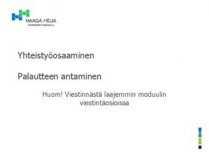 Yhteistyosaaminen Palautteen antaminen Huom Viestinnst laajemmin moduulin viestintosioissa