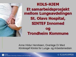 KOLSHJEM Et samarbeidsprosjekt mellom Lungeavdelingen St Olavs Hospital