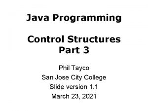 Java Programming Control Structures Part 3 Phil Tayco
