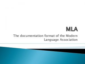 MLA The documentation format of the Modern Language