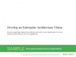 Develop an Enterprise Architecture Vision Envision target state