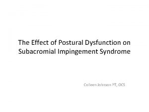 The Effect of Postural Dysfunction on Subacromial Impingement