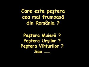 Care este petera cea mai frumoas din Romnia