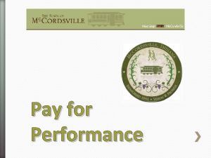 Pay for Performance Pay for Performance is a
