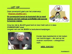 LET OP Deze powerpoint gaat over het onderwerp