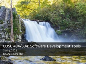 COSC 494594 Software Development Tools Spring 2021 Dr