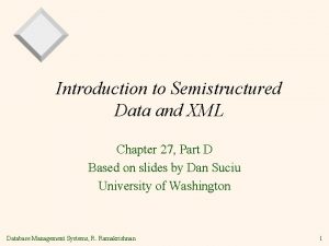 Introduction to Semistructured Data and XML Chapter 27