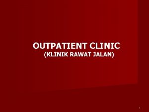 OUTPATIENT CLINIC KLINIK RAWAT JALAN 1 FASILITAS RAWAT