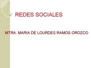 REDES SOCIALES MTRA MARIA DE LOURDES RAMOS OROZCO