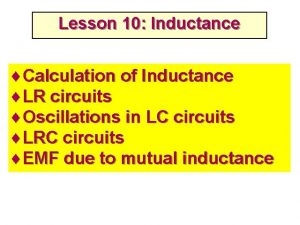 Lesson 10 Inductance Lesson 10 Calculation of Inductance