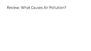 Review What Causes Air Pollution Review What Causes