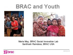 BRAC and Youth Maria May BRAC Social Innovation
