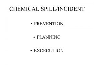 CHEMICAL SPILLINCIDENT PREVENTION PLANNING EXCECUTION TOP TEN FACTORS