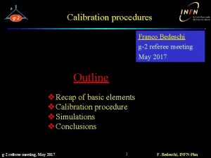 Calibration procedures Franco Bedeschi g2 referee meeting May