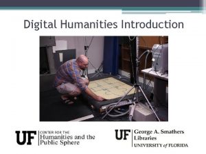 Digital Humanities Introduction Digital Humanities The humanities in