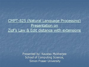 CMPT825 Natural Language Processing Presentation on Zipfs Law