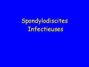 Spondylodiscites Infectieuses Spondylodiscite Dfinition Infection du rachis Atteinte