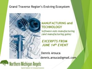 Grand Traverse Regions Evolving Ecosystem MANUFACTURING and TECHNOLOGY