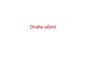 Druhy uen Uen Uen veker behaviorln a mentln