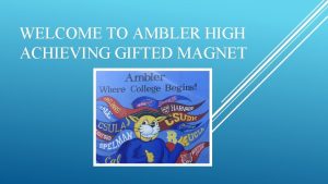 WELCOME TO AMBLER HIGH ACHIEVING GIFTED MAGNET THE