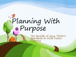 Planning With Purpose The Benefits of Using TESOLs