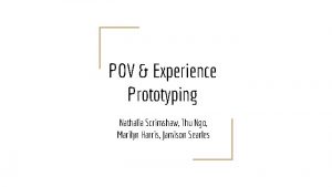 POV Experience Prototyping Nathalia Scrimshaw Thu Ngo Marilyn
