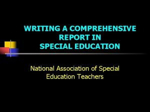 WRITING A COMPREHENSIVE REPORT IN SPECIAL EDUCATION National