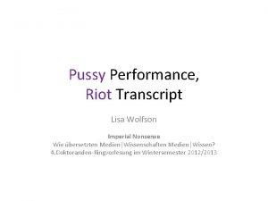 Pussy Performance Riot Transcript Lisa Wolfson Imperial Nonsense
