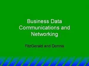 Business Data Communications and Networking Fitz Gerald and