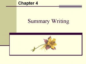 Chapter 4 Summary Writing Objectives 1 Give an