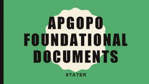 APGOPO FOUNDATIONAL DOCUMENTS STATER FOUNDATIONAL DOCS MAIN IDEAS
