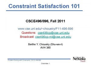 Constraint Satisfaction 101 CSCE 496896 Fall 2011 www