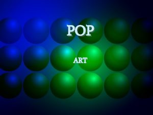 POP ART POP ARTS CHARACTERISTICS POPULAR VS ELITIST