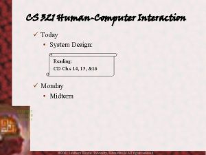 CS 321 HumanComputer Interaction Today System Design Reading