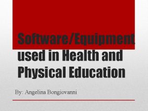 SoftwareEquipment used in Health and Physical Education By