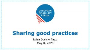 Sharing good practices Luisa Bosisio Fazzi May 8