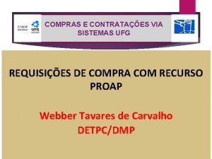 COMPRAS E CONTRATAES VIA SISTEMAS UFG REQUISIES DE