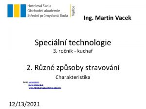 Ing Martin Vacek Speciln technologie 3 ronk kucha