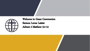 Welcome to Grace Communion Sermon Lorna Laister Advent